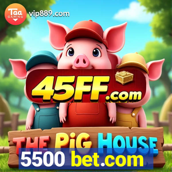 5500 bet.com